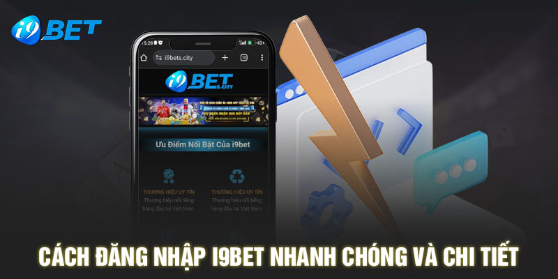 Quy trình 3 bước đăng nhâp vào trang chủ I9bet cực dễ