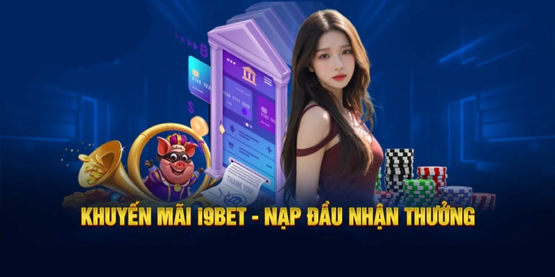 i9bet mang đến phần thưởng chất lượng cho hội viên mới