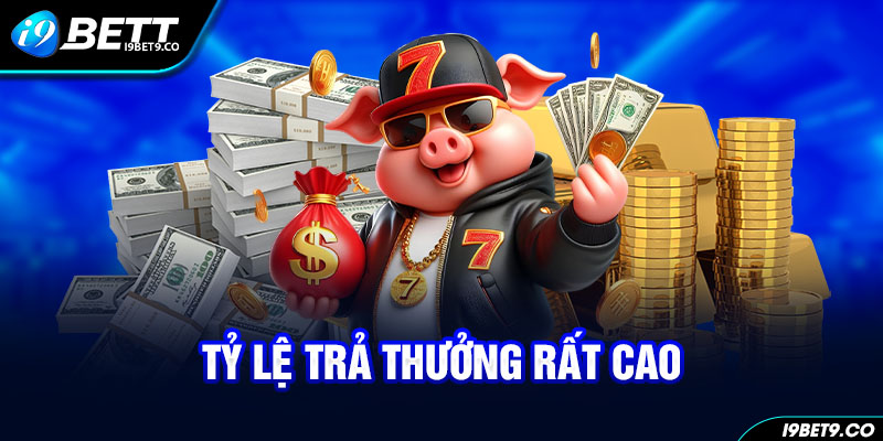 Tỷ lệ trả thưởng rất cao